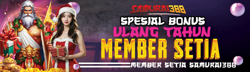SPESIAL BONUS ULANG TAHUN MEMBER SETIA SAMURAI388