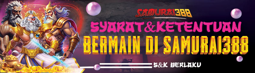 SYARAT & KETENTUAN UMUM BERMAIN DI SAMURAI388